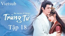 Trùng Tử - Tập 18 | Vietsub
