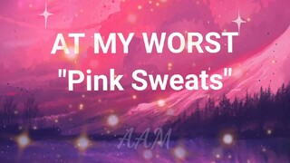 AT MY WORST WITH LYRICS