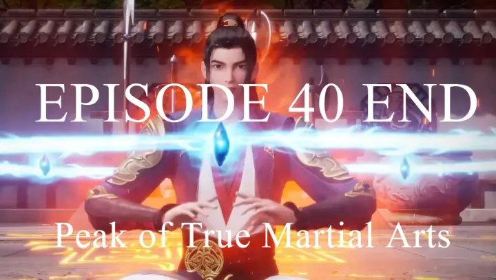 Peak of True Martial Arts EP40 END