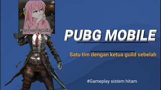 PUBG MOBIL EXE || Satu tim dengan ketua guild sebelah 🤨.