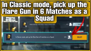 In Classic mode, pick up the Flare Gun in 6 Matches as a Squad | C1S1 M2 Week 4 BGMI