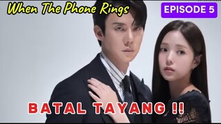 BATAL TAYANG !! ~ When The Phone Rings Episode 5