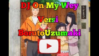 lagu DJ on my way versi boruto