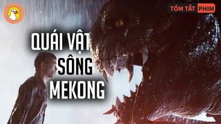 SINH VẬT Bí Ẩn Trên Sông Mekong - Godzilla phiên bản La Da Đa |Quạc Review Phim|