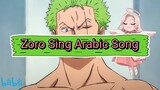 Zoro Singing?! Arabic songg~