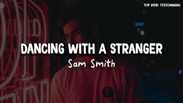 Dancing With A Stranger - Sam Smith ( Lirik Terjemahan )