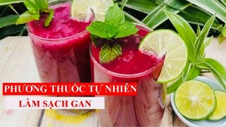 LÀM SẠCH GAN bằng BÀI THUỐC TỰ NHIÊN VỚI 3 THÀNH PHẦN ĐƠN GIẢN