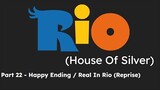 Rio (House Of Silver) Part 22 - Happy Ending / Real In Rio (Reprise)