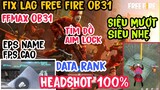 Hướng Dẫn Fix LAG FREE FIRE OB31 Mới Nhất Siêu Mượt Siêu Nhẹ ESP NAME HEADSHOT TÌM ĐỒ FPS CAO V1