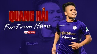 FAR FROM HOME | QUANG HẢI XUẤT NGOẠI – TẠI SAO KHÔNG?