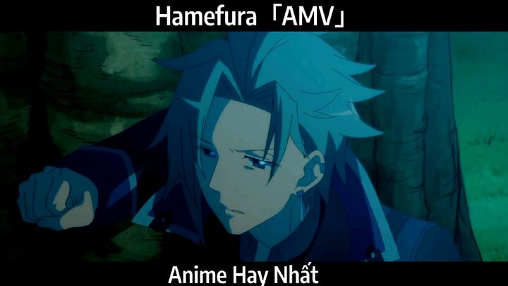 Hamefura「AMV」Hay Nhất