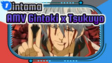 [AMV Gintama] Gintoki ※ Tsukuyo ※ Pasangan Terkuat_1