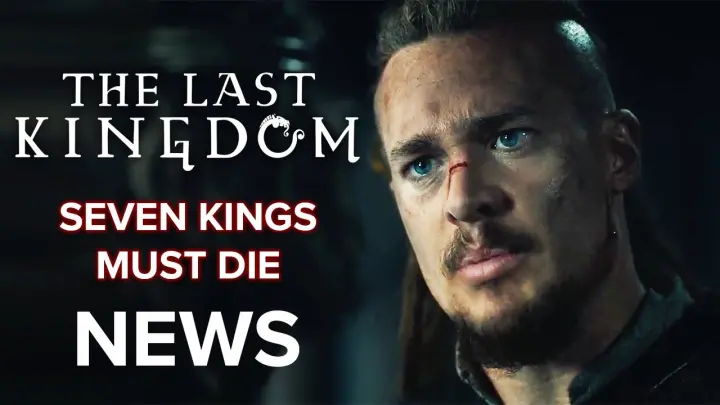 The Last Kingdom Movie: Seven Kings Must Die Everything We Know
