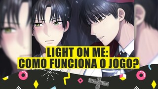 LIGHT ON ME: COMO FUNCIONA O JOGO? (DICAS PARA TER SEU FINAL DESEJADO!)