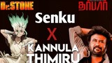 Senku X Kannula Thimiru..Amv Tamil......By Tamil Geekster..Dr. Stone