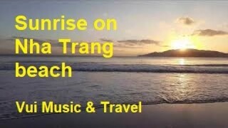 Bình Minh Biển Nha Trang - Đón Xuân Nhâm Dần 2022 | Vui Music & Travel