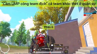 Cầm UMP công team địch cả team khóc thét ở quân sự #6