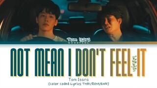 Tom Isara - ไม่ใช่ไม่รู้สึก (Not Mean I Don't Feel It) Lyrics THAI/ROM/ENG