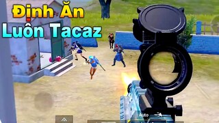 [PUBG Mobile] Team Địch KS Từ Xa | Lao Tới Định Hấp Diêm Luôn Tacaz và Cái Kết