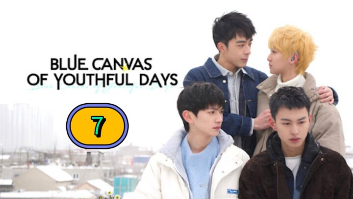 🇨🇳 [2024] BLUE CANVAS OF YOUTHFUL DAYS | EPISODE 7