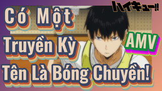 [Haikyu!!] AMV | Có Một Truyền Kỳ Tên Là Bóng Chuyền!