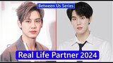 Boun Noppanut And Prem Warut (Between Us) Real Life Partner 2024