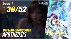 【Bai Lian Cheng Shen】 Season 2 Ep 30 (82) - Apotheosis | Donghua - 1080P