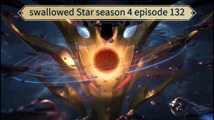 Swallowed Star season 4 episode 132 sub indo