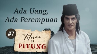 Ada Uang, Ada Perempuan | Titisan Si Pitung Part 7