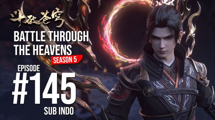 BTTH S5 EPISODE 145 SUB INDO