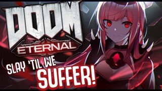 【DOOM ETERNAL #07】SLAYING UNTIL WE S U F F E R.