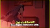CLAIRE JADI DONAT!! - RECAP KAGE NO JITSURYOKUSHA S2 Episode 3!!