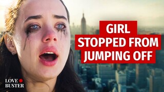 GIRL STOPPED FROM JUMPING OFF | @LoveBuster_