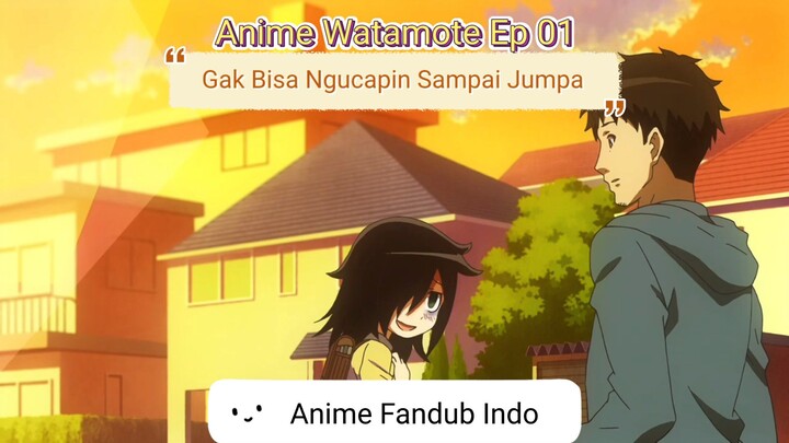 [Fandub Indo] Gak Bisa Berbicara Sama Orang Lain - Anime Watamote