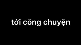 tới công chuyện