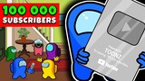 AMONG US Crewmates Reached 100 000 Subscribers 🌟 Silver Button From YouTube!