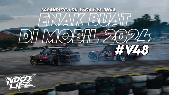 DJ ENAK BUAT DI MOBIL V48! BREAKDUTCH INDIA DIL LAGA LIYA FULL BASS TERBARU 2024 [NDOO LIFE]
