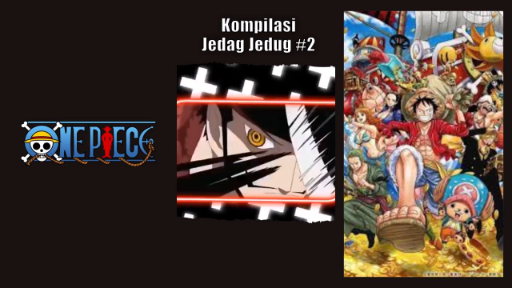 Kompilasi One Piece Jedag Jedug Part 2
