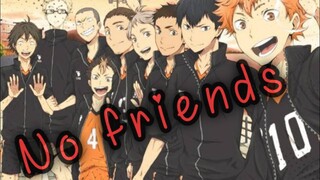 Haikyuu ||amv||No Friends