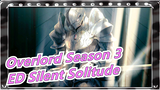 [Overlord Season 3] ED Silent Solitude (Ver Lengkap)