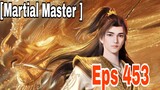 Martial Master Eps 453 | Eng Sub