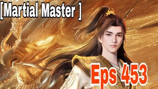 Martial Master Eps 453 | Eng Sub