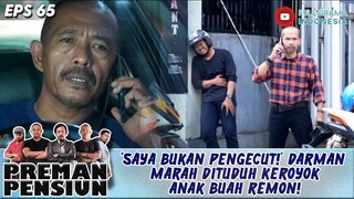 “SAYA BUKAN PENGECUT!” DARMAN MARAH DITUDUH KEROYOK ANAK BUAH REMON! - PREMAN PENSIUN 65