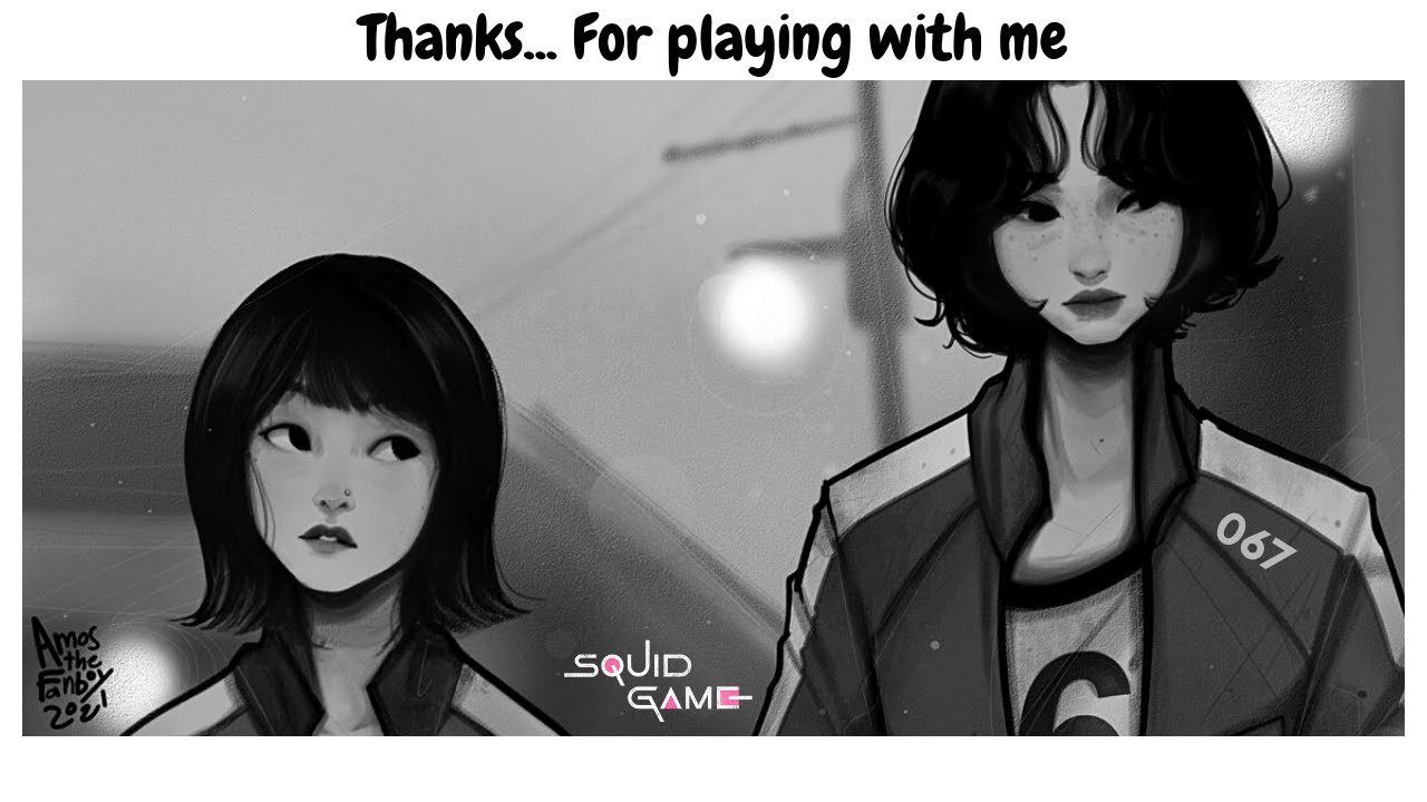 Thanks... For playing with me |Squid Game| 067 - Kang sae byeok ...