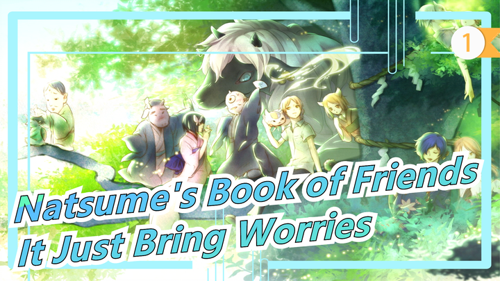 [Natsume's Book of Friends] You Cannot Make Friends with Them, It Just Bring Worries_1