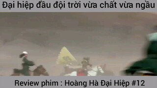 Review phim : Hoàng hà đại hiệp #10