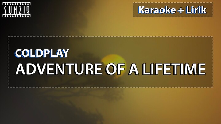 Coldplay - Adventure Of A Lifetime | Karaoke + Lyrics | No Vocal