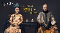 Hậu Cung Như Ý Truyện - Tập 38 | Lồng Tiếng