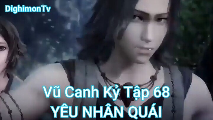 Vũ Canh Kỷ Tập 68-YÊU NHÂN QUÁI