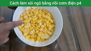 Cách làm xôi ngô bằng nồi cơm điện p4